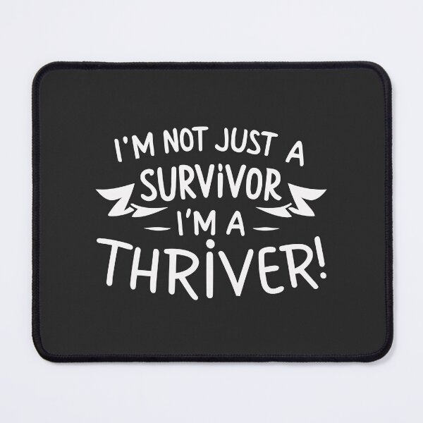 Item preview, I'm Not Just a Survivor, I'm a Thriver! designed and sold by Frank Ring.