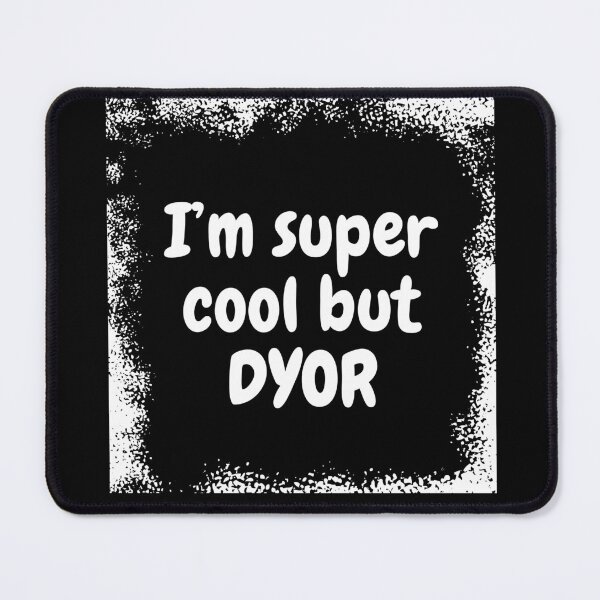Item preview, I'm Super Cool But DYOR designed and sold by MarieSusan.