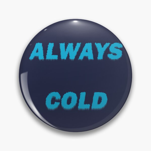 Item preview, Always Cold designed and sold by LPDesignsUK.