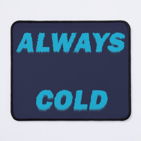Item preview, Always Cold designed and sold by LPDesignsUK.