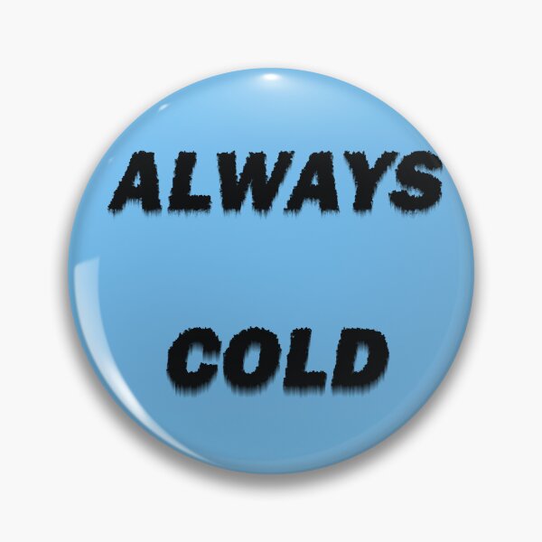 Item preview, Always Cold designed and sold by LPDesignsUK.