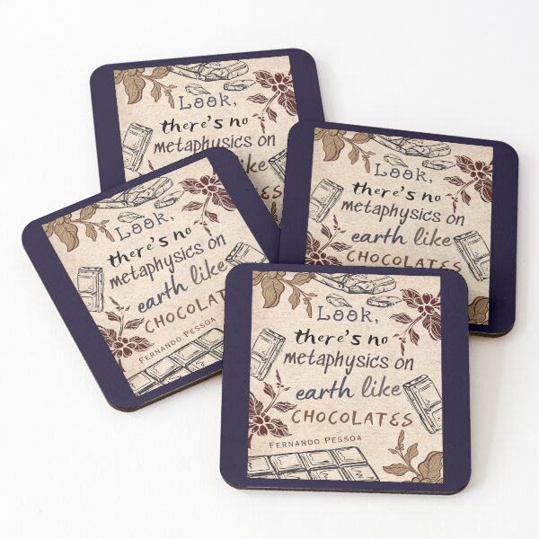 Item preview, Fernando Pessoa quote: Look, there's no metaphysics on earth like chocolates. designed and sold by artbleed.