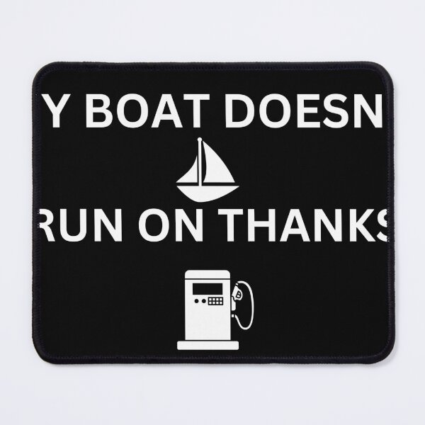 Item preview, My Boat Doesn't Run On Thanks designed and sold by dfxupt.