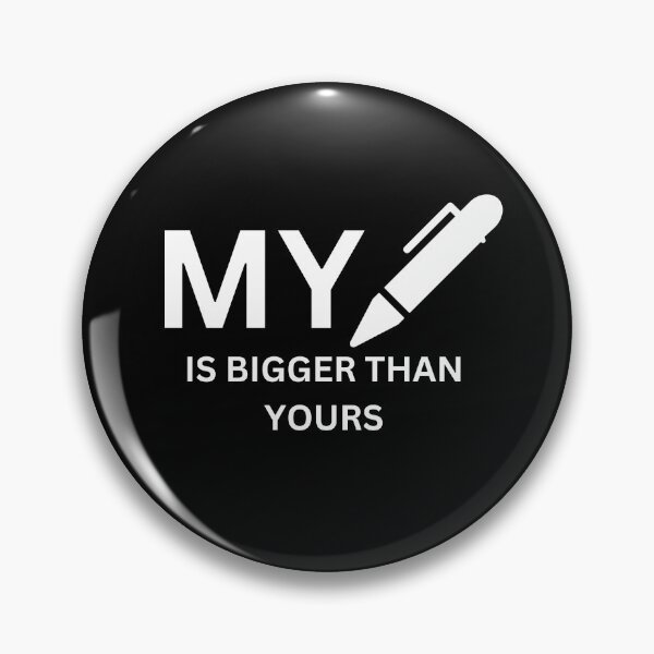 Item preview, My Pen Is Bigger Than Your designed and sold by dfxupt.