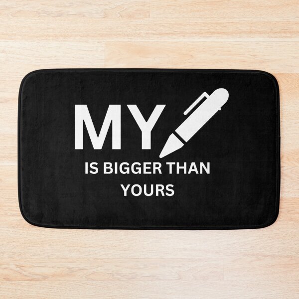 Item preview, My Pen Is Bigger Than Your designed and sold by dfxupt.
