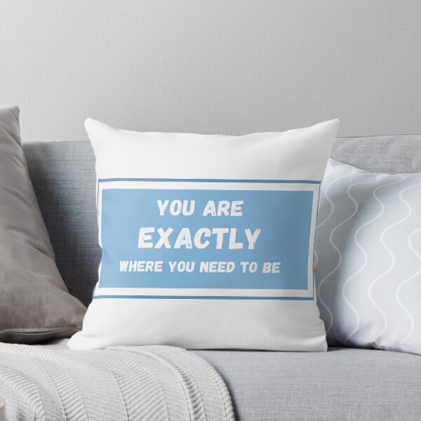 Item preview, You are exactly where you need to be designed and sold by simpleartpieces.