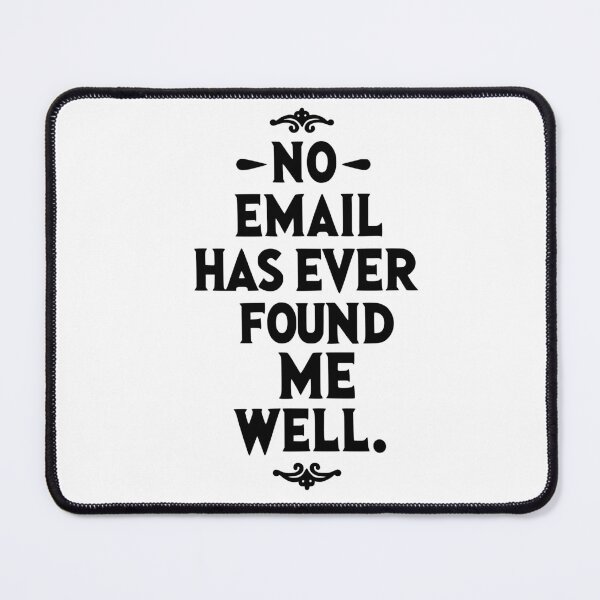Item preview, No email has ever found me well designed and sold by TeesYouWant.