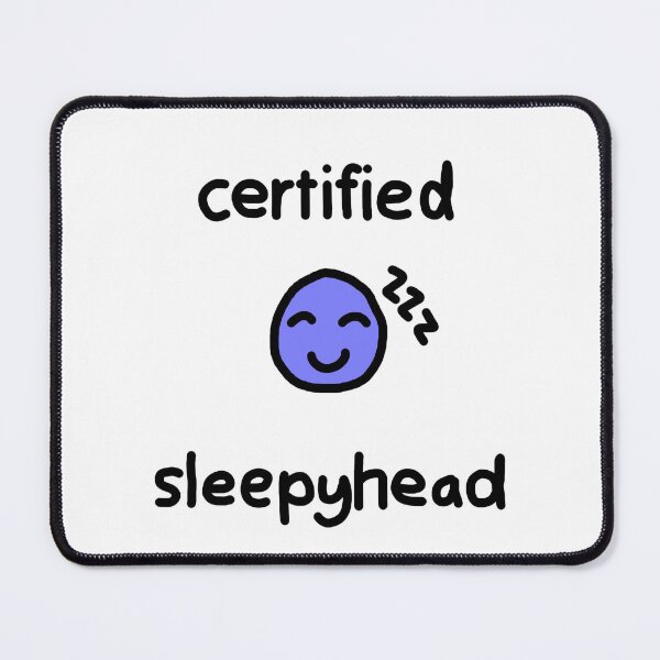 Item preview, certified sleepyhead designed and sold by TotalPickle.