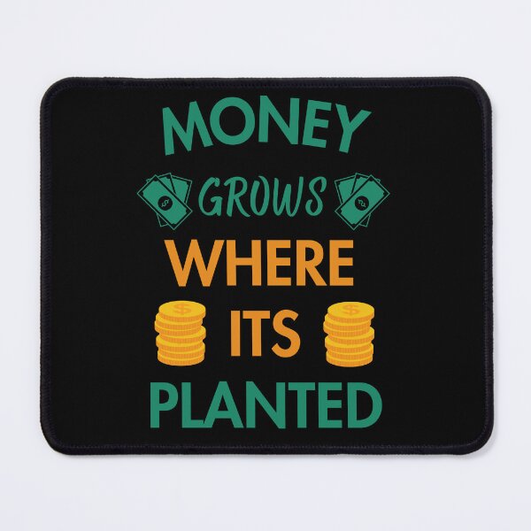 Item preview, Money Grows Where It's Planted designed and sold by DesignDazzles.