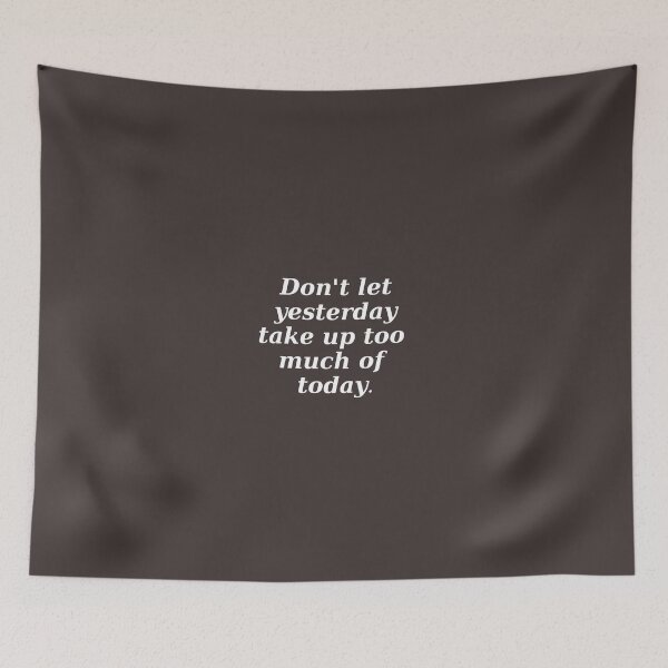 Item preview, Don't let yesterday take up too much of today- white transparent designed and sold by RocketArtInd.