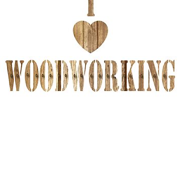 I Love Woodworking - Woodworking Gifts Sticker for Sale by pixelone