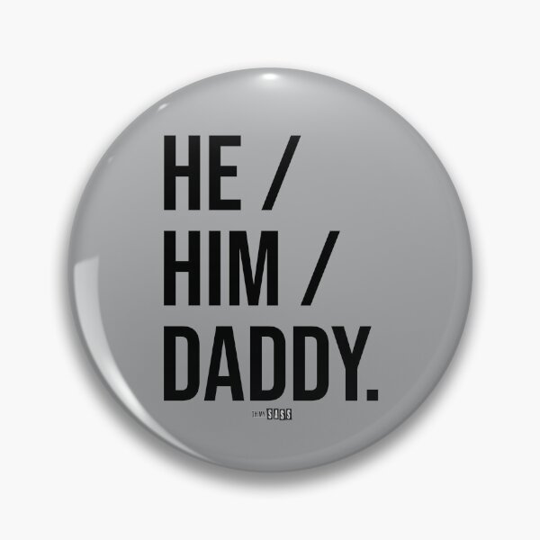 Item preview, He Him Daddy | Pronouns | Fetish designed and sold by Oh My Sass.