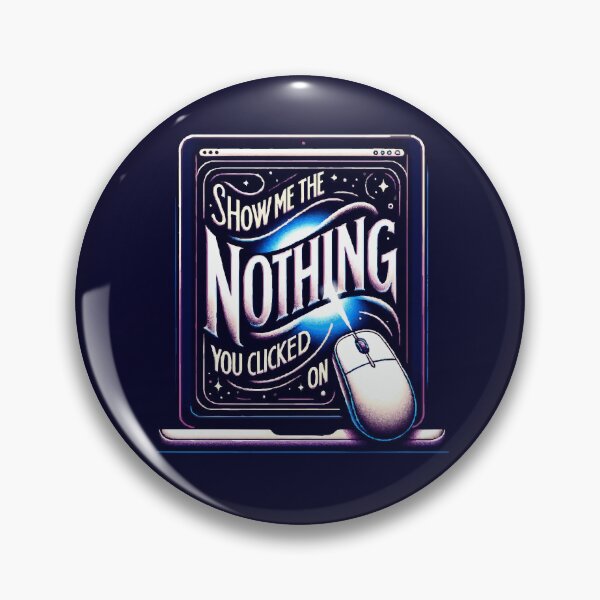 Item preview, Show Me "The Nothing" You Clicked On designed and sold by TeesYouWant.