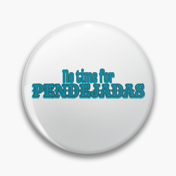 Item preview, No time for Pendejadas designed and sold by Gissoff.