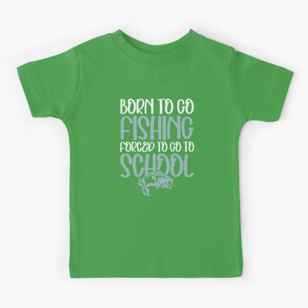  Funny Born To Fish Forced To Go To School Fishing Boy Girls  T-Shirt : Clothing, Shoes & Jewelry