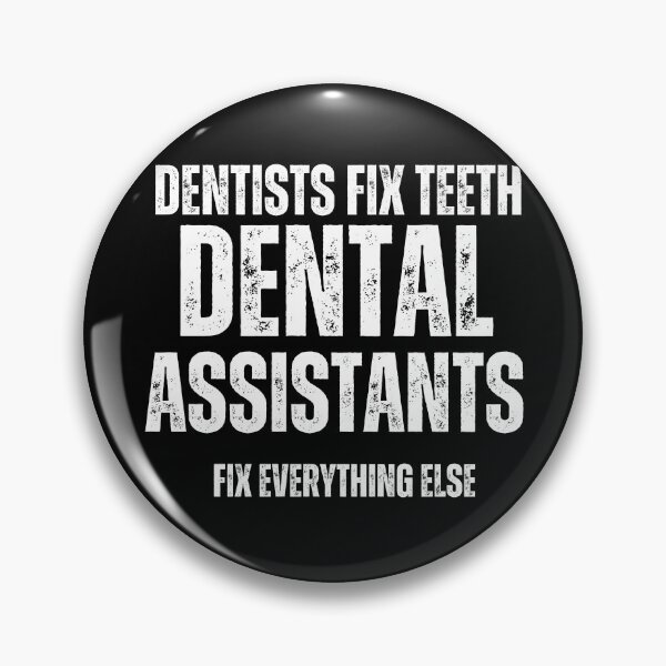 Item preview, Dentists Fix Teeth, Dental Assistants Fix Everything Else Funny Quote designed and sold by EdytaGister.