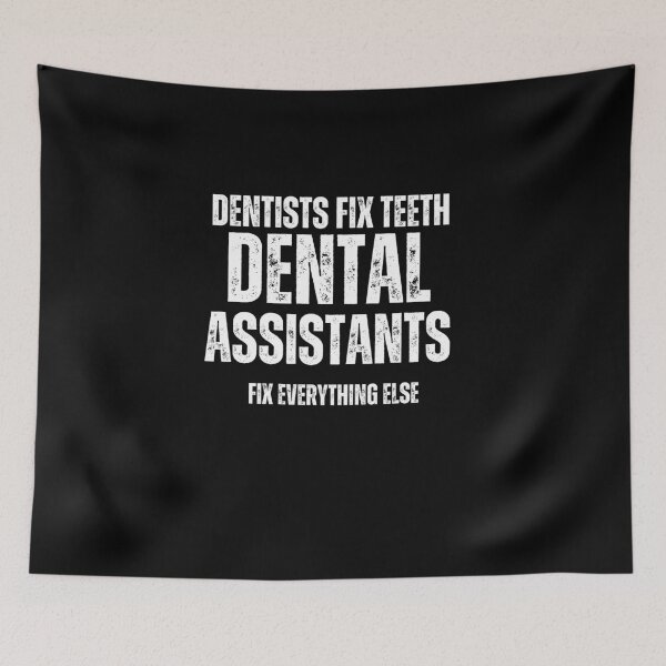 Item preview, Dentists Fix Teeth, Dental Assistants Fix Everything Else Funny Quote designed and sold by EdytaGister.