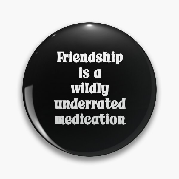 Item preview, Friendship is a wildly underrated medication Funny Quote designed and sold by Gevover.