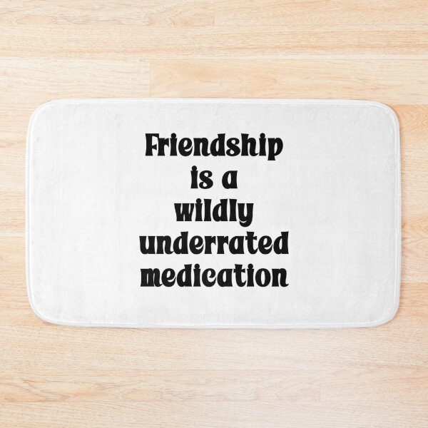 Item preview, Friendship is a wildly underrated medication Funny Quote designed and sold by Gevover.