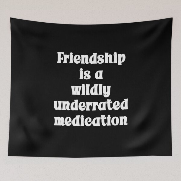 Item preview, Friendship is a wildly underrated medication Funny Quote designed and sold by Gevover.