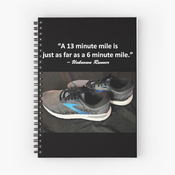 Item preview, "A 13 minute mile is just as far as a 6 minute mile" -Unknown Runner designed and sold by michael6076.