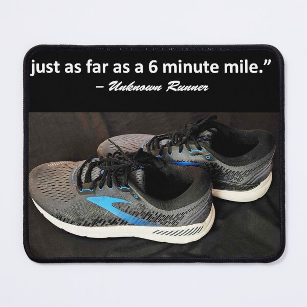 Item preview, "A 13 minute mile is just as far as a 6 minute mile" -Unknown Runner designed and sold by michael6076.