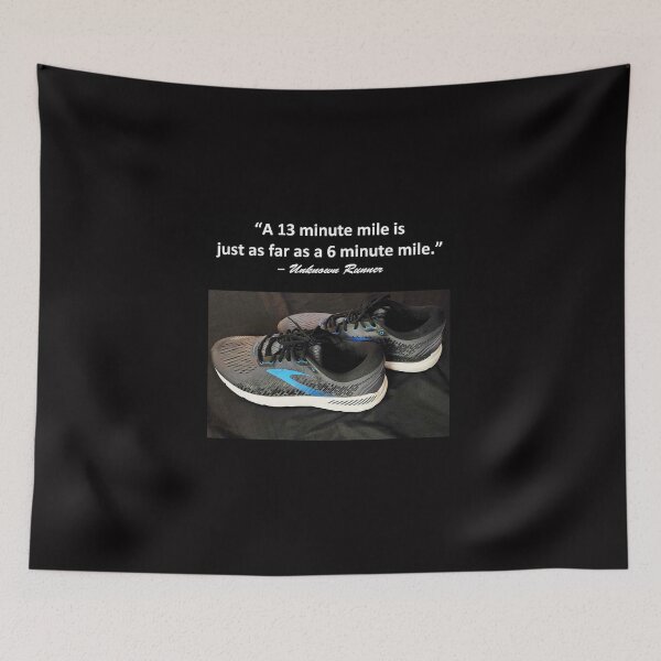 Item preview, "A 13 minute mile is just as far as a 6 minute mile" -Unknown Runner designed and sold by michael6076.