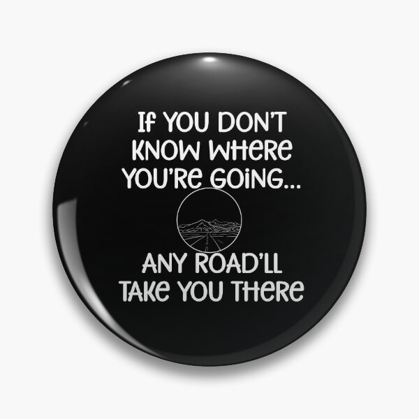 Item preview, If you don’t know where you’re going, any road’ll take you designed and sold by Gevover.