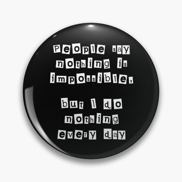 Item preview, People say nothing is impossible, but I do nothing every day designed and sold by Gevover.