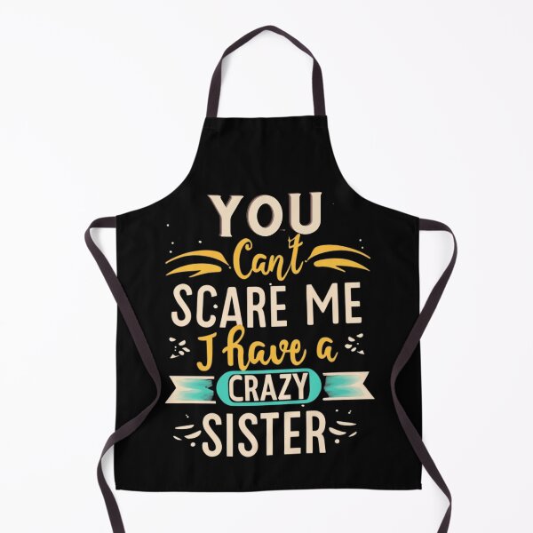 Item preview, you can't scare me i have a crazy sister designed and sold by Print_Fuse.