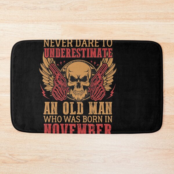 Item preview, Never Darek to underestimate, an old Man WHO was Born in november designed and sold by Theartofawesome.