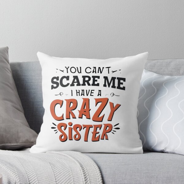 Item preview, you can't scare me i have a crazy sister designed and sold by Print_Fuse.