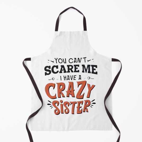 Item preview, you can't scare me i have a crazy sister designed and sold by Print_Fuse.