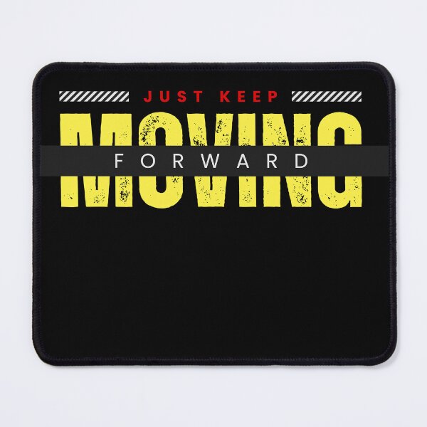 Item preview, Just Keep Moving Forward designed and sold by Mahmoud Mera.