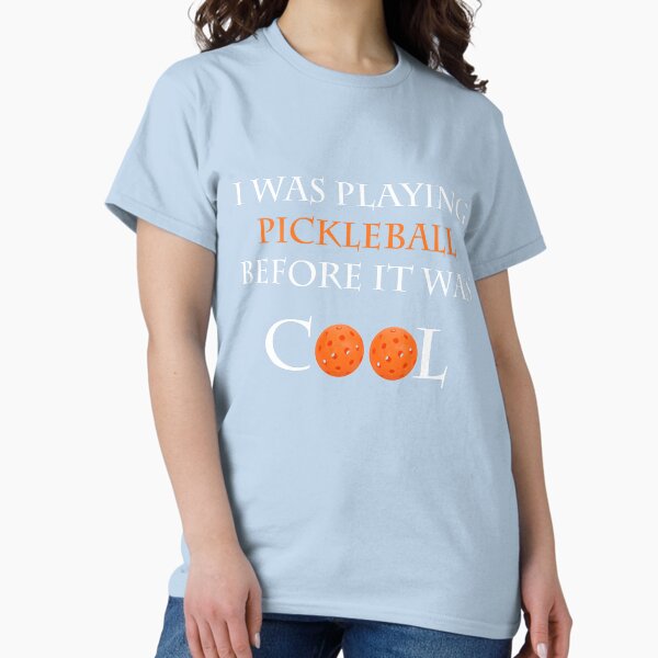 Item preview, I was playing Pickleball before it was cool designed and sold by mrw1965.