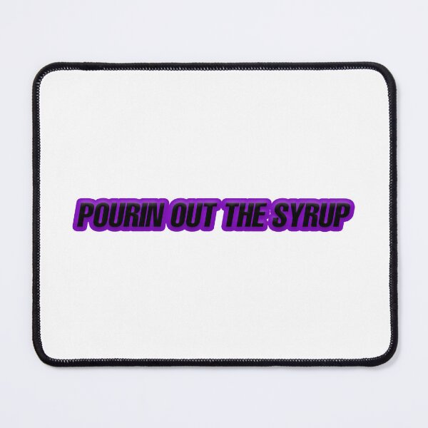 Item preview, Pourin Out The Syrup designed and sold by Gotta Escape.