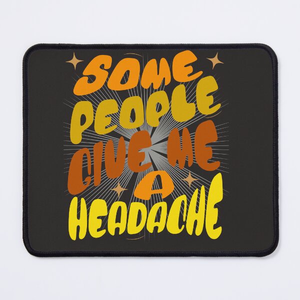Item preview, Some People Give me a Headache designed and sold by SoramDesign.