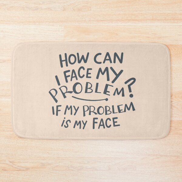 Item preview, How can I face my problem, if my problem is my face designed and sold by JadesignFang.