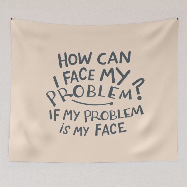 Item preview, How can I face my problem, if my problem is my face designed and sold by JadesignFang.