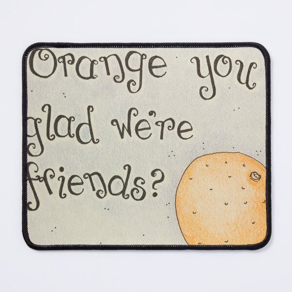 Item preview, Orange You Glad We're Friends? designed and sold by LauraCLeMaster.
