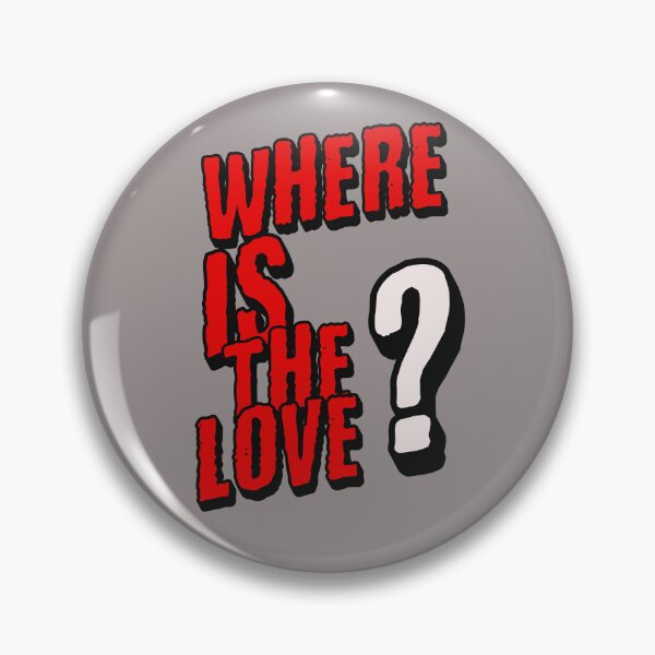 Item preview, Where is The Love? designed and sold by The People’s Punchline.