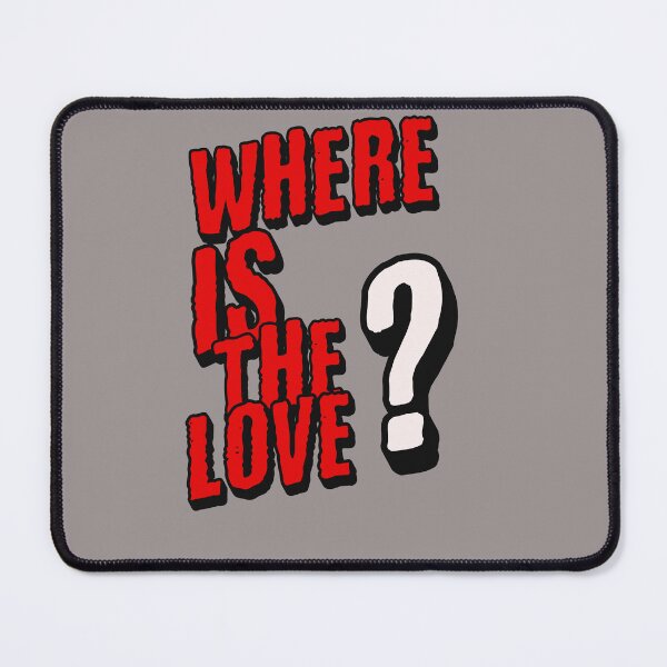 Item preview, Where is The Love? designed and sold by The People’s Punchline.