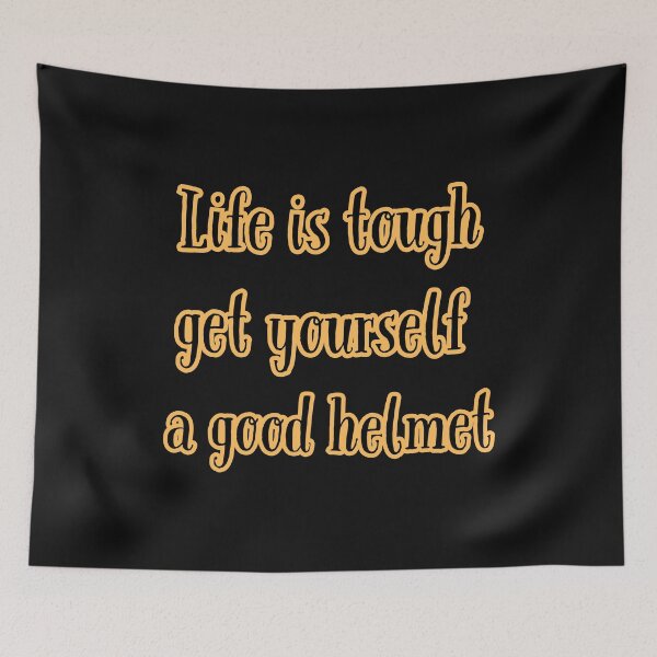 Item preview, Life is tough wear a helmet designed and sold by TheRightHonMP.