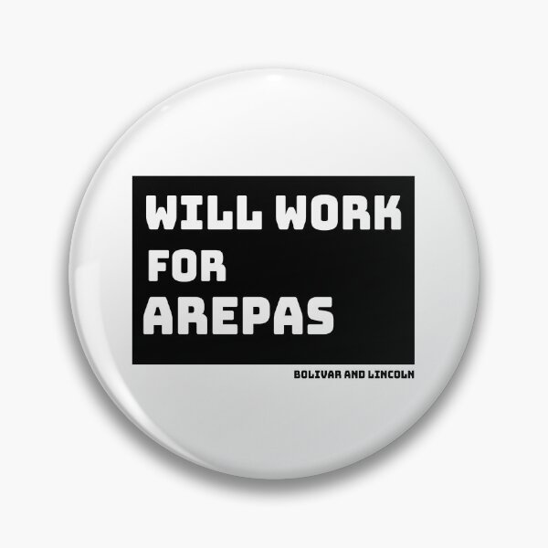 Item preview, Will work for Arepas designed and sold by Bolivar and Lincoln Official Merchandise.