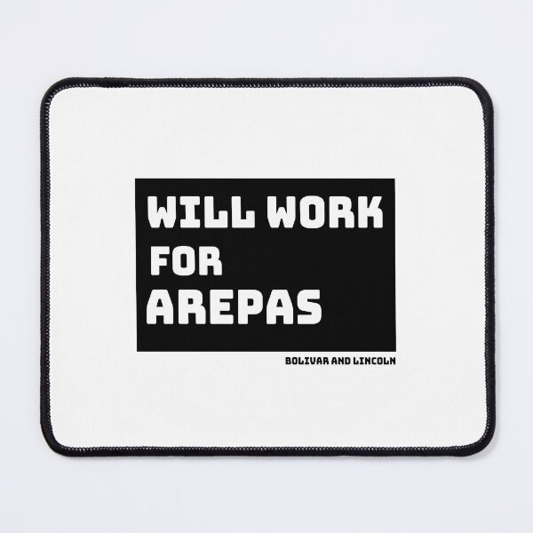 Item preview, Will work for Arepas designed and sold by Bolivar and Lincoln Official Merchandise.