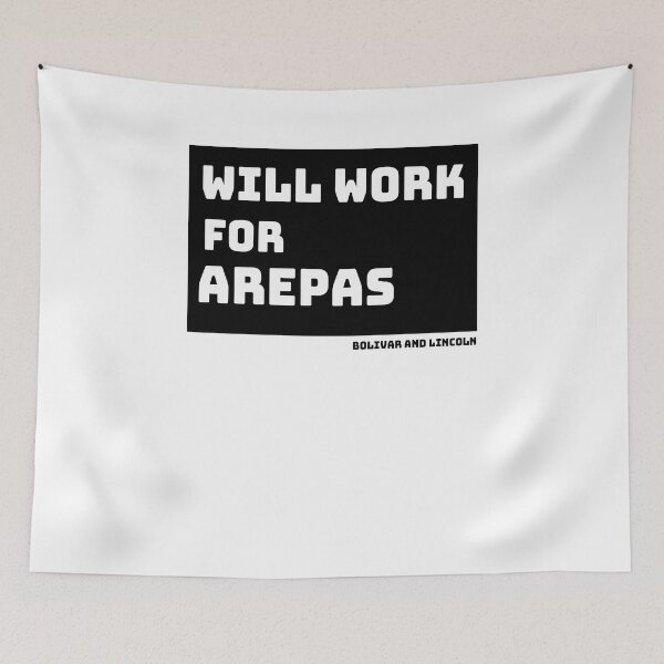 Item preview, Will work for Arepas designed and sold by Bolivar and Lincoln Official Merchandise.