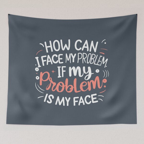 Item preview, How can I face my problem, if my problem is my face designed and sold by JadesignFang.