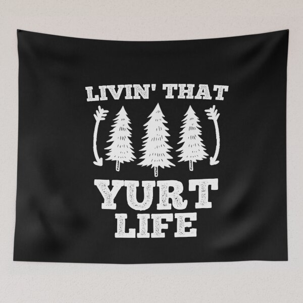Item preview, Livin' That Yurt Life Funny Camping Tent Lover designed and sold by SharpThreadZ.