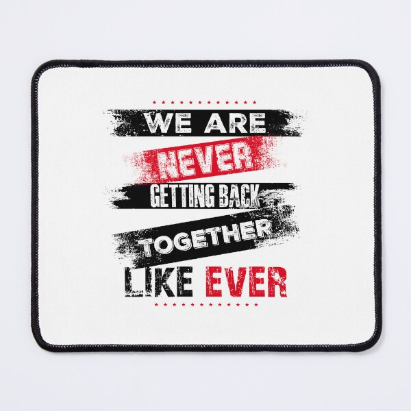 Item preview, We are Never Getting Back Together Like Ever designed and sold by AJ DESIGN.