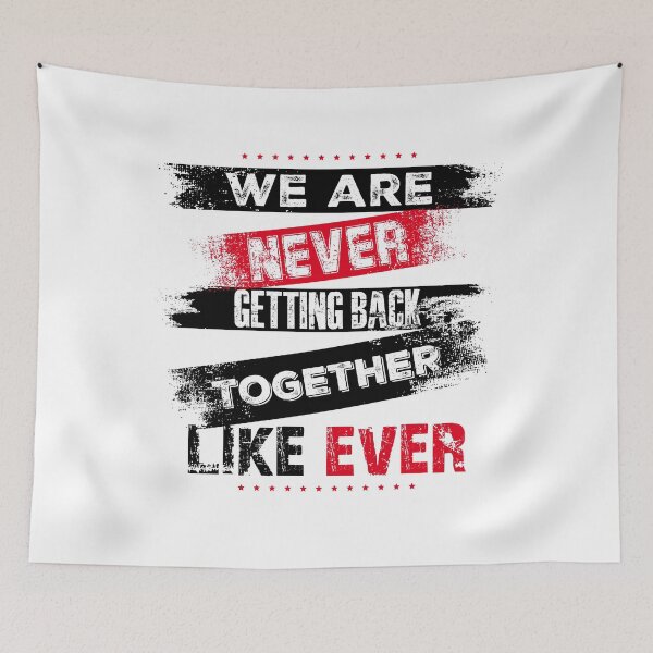 Item preview, We are Never Getting Back Together Like Ever designed and sold by AJ DESIGN.